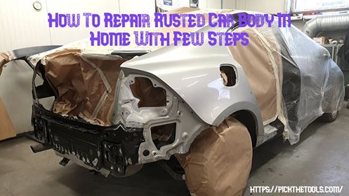 How To Repair Rusted Car Body In Home With Few Steps